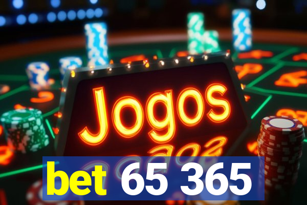 bet 65 365